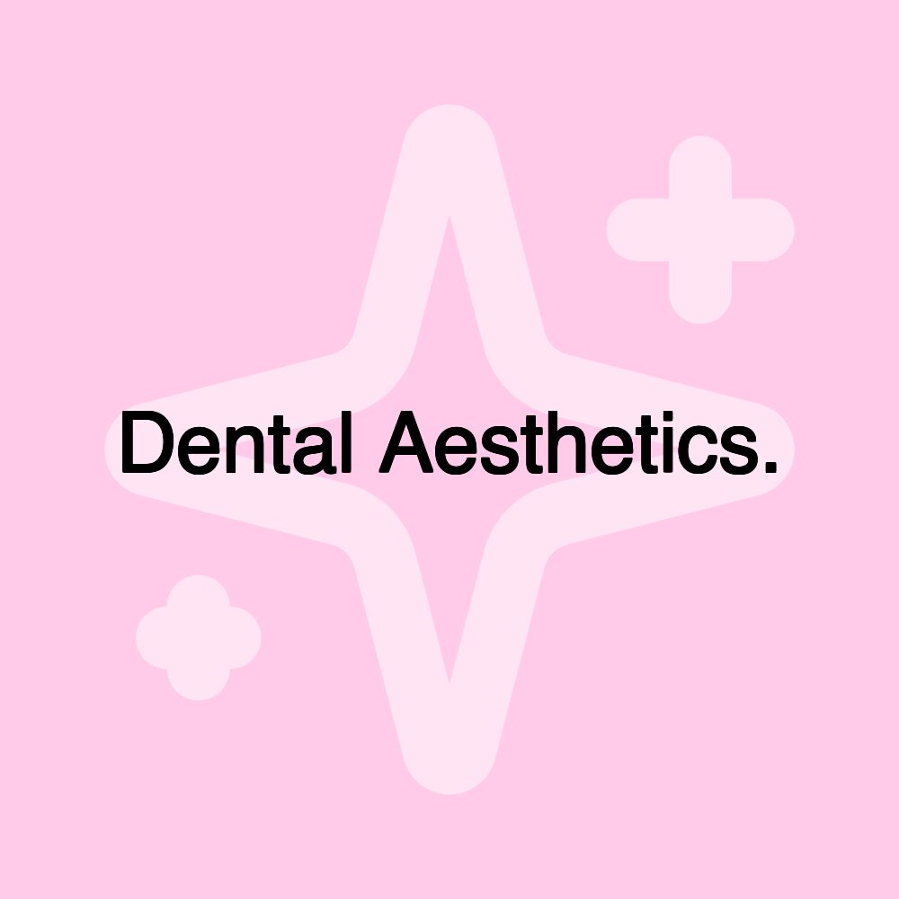 Dental Aesthetics.