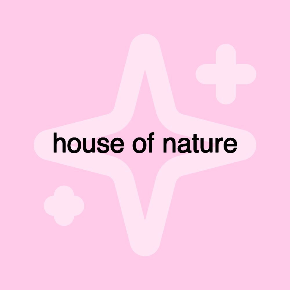 house of nature