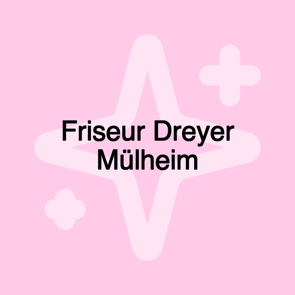 Friseur Dreyer Mülheim