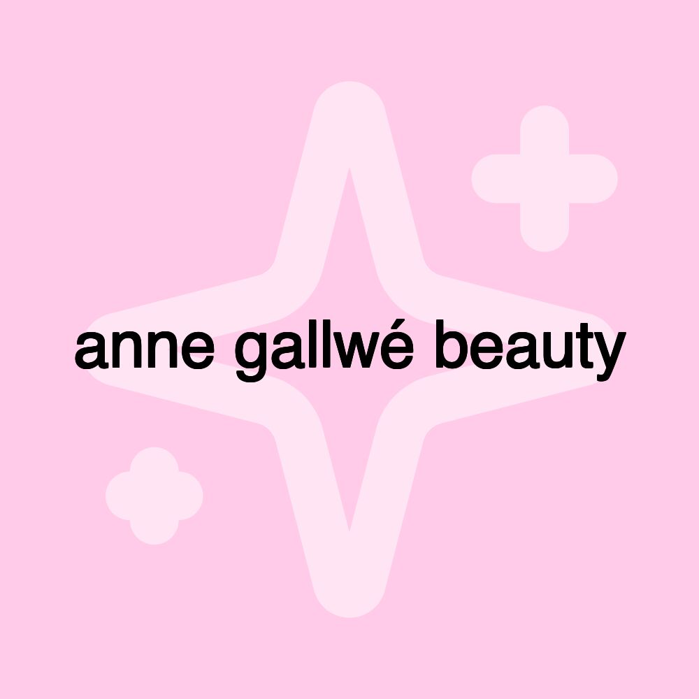 anne gallwé beauty