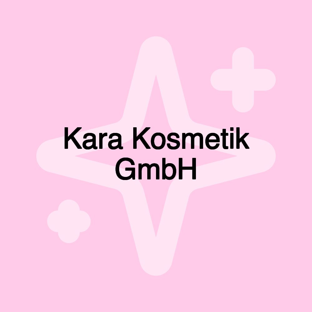 Kara Kosmetik GmbH