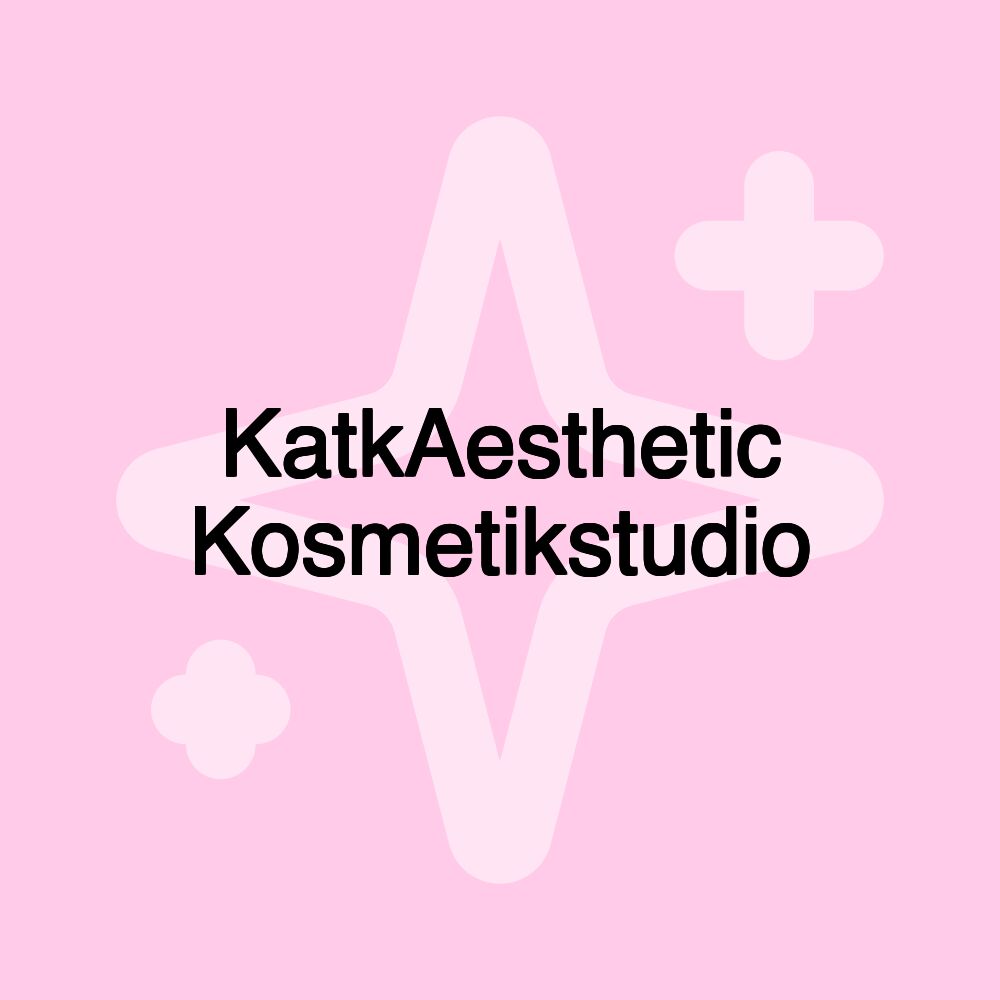 KatkAesthetic Kosmetikstudio