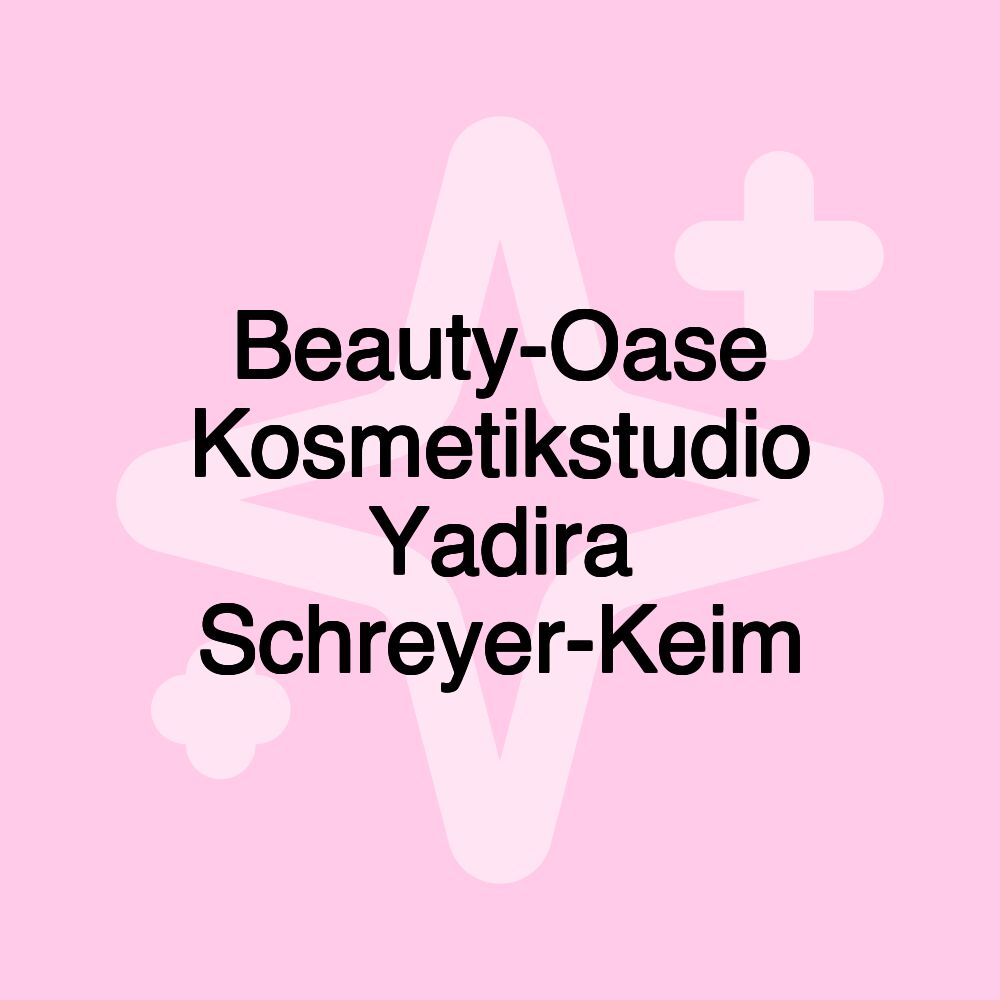 Beauty-Oase Kosmetikstudio Yadira Schreyer-Keim