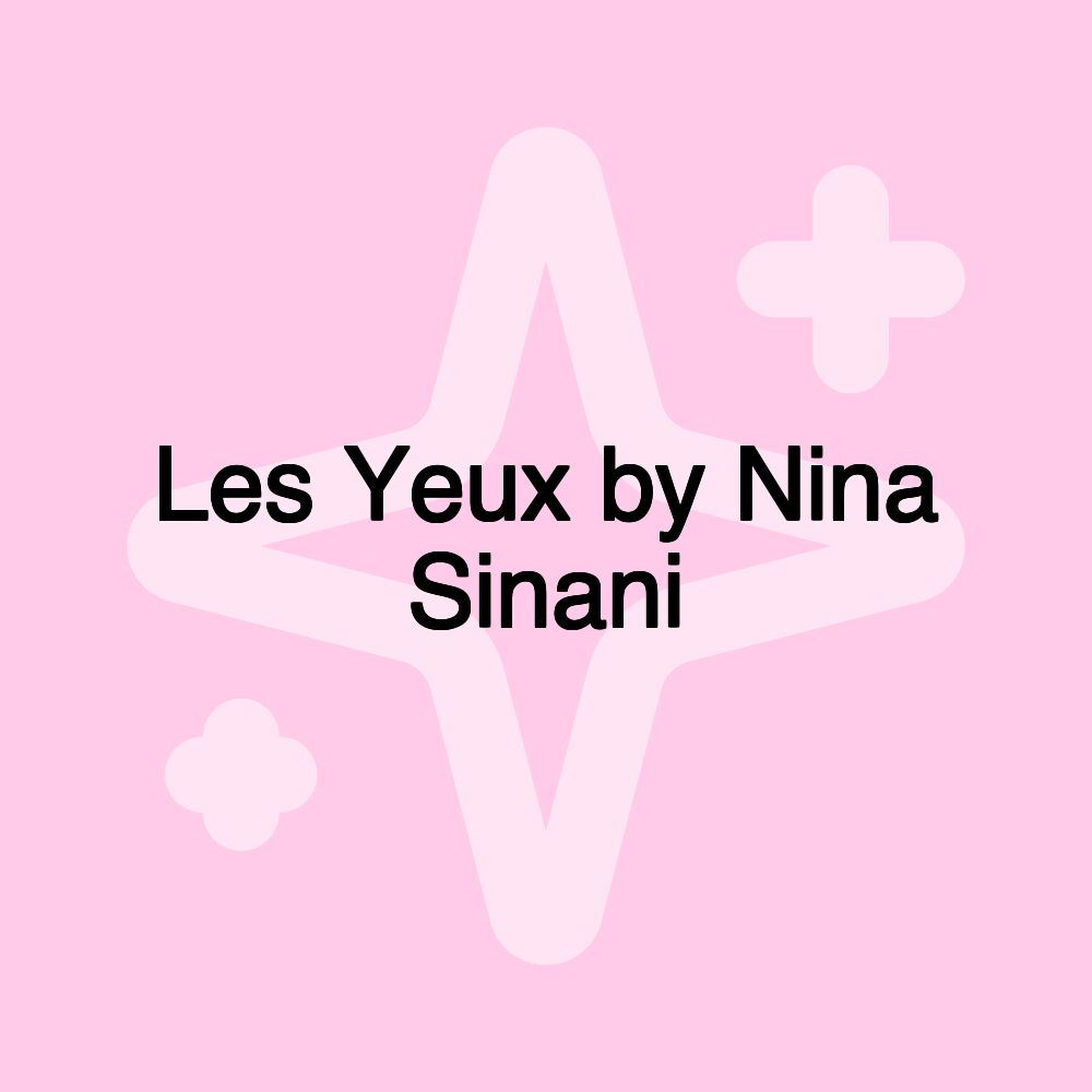 Les Yeux by Nina Sinani