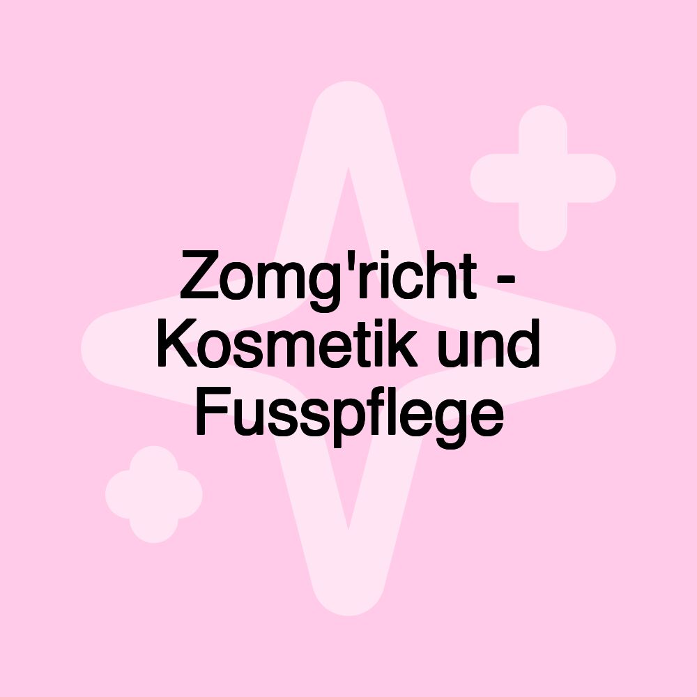 Zomg'richt - Kosmetik und Fusspflege