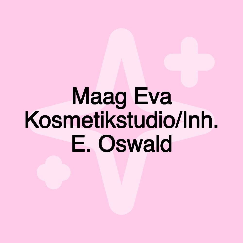 Maag Eva Kosmetikstudio/Inh. E. Oswald