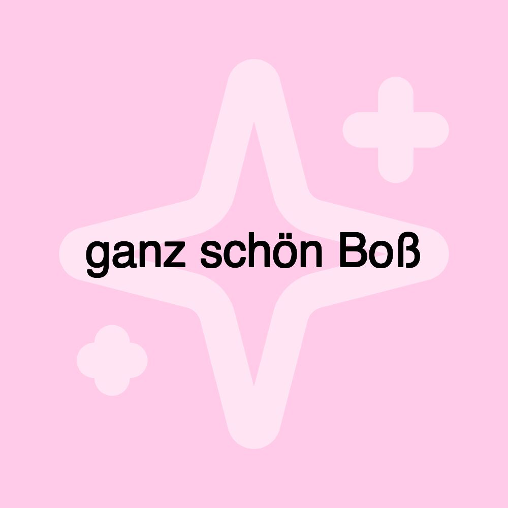 ganz schön Boß