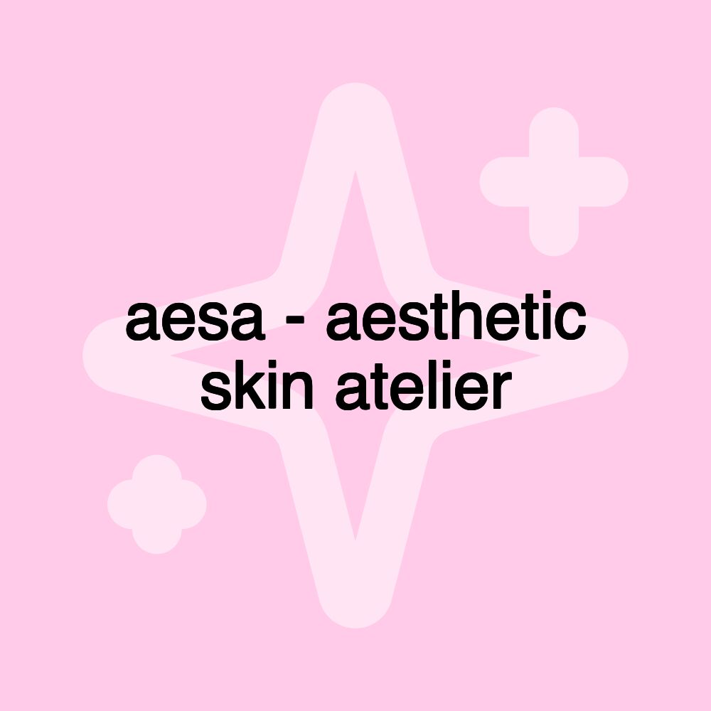 aesa - aesthetic skin atelier