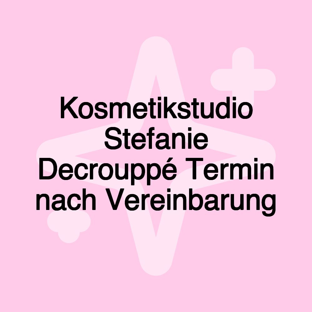 Kosmetikstudio Stefanie Decrouppé Termin nach Vereinbarung