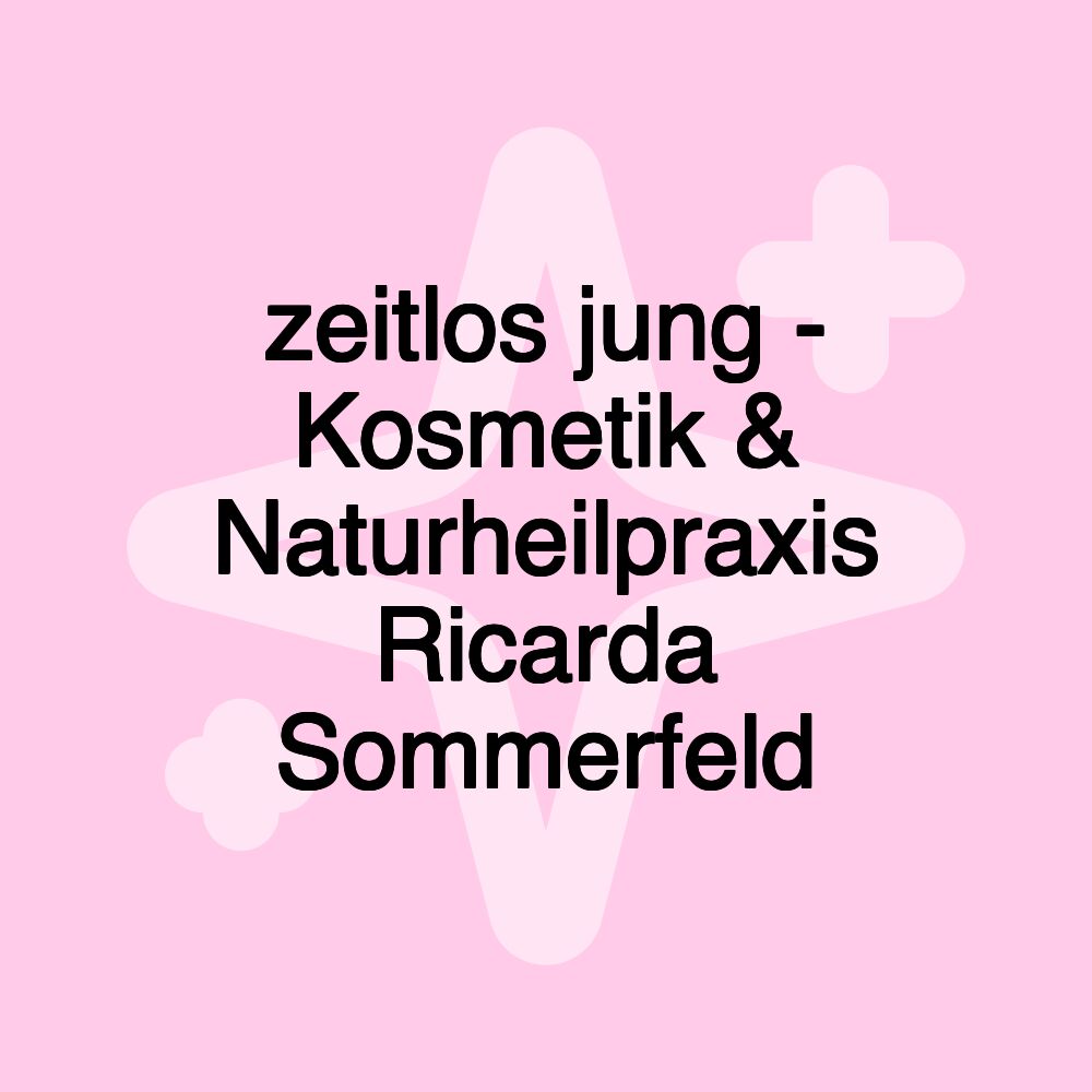 zeitlos jung - Kosmetik & Naturheilpraxis Ricarda Sommerfeld