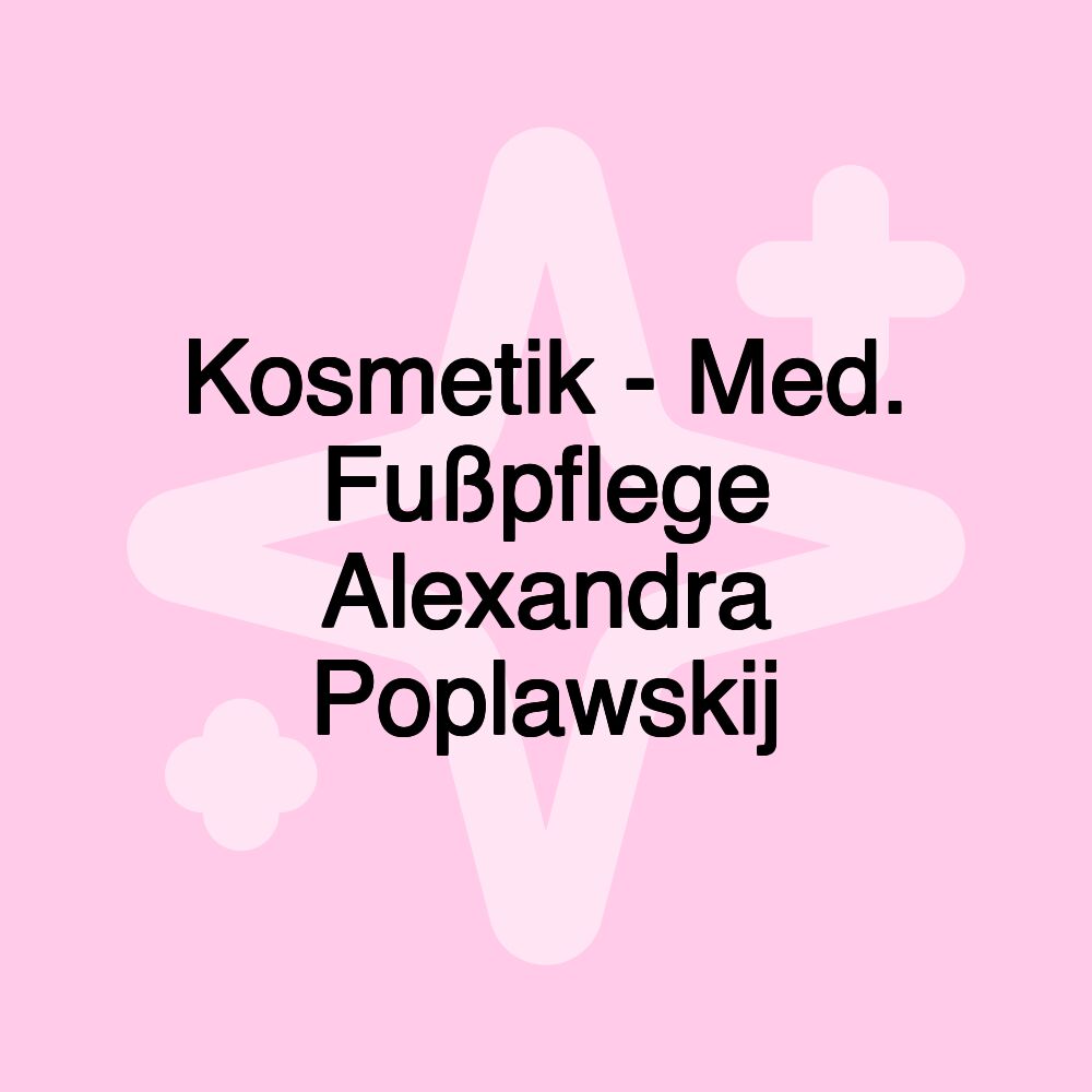 Kosmetik - Med. Fußpflege Alexandra Poplawskij