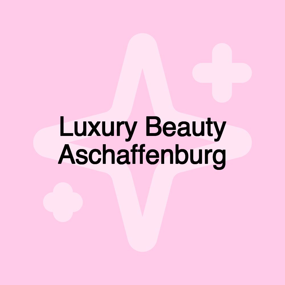 Luxury Beauty Aschaffenburg