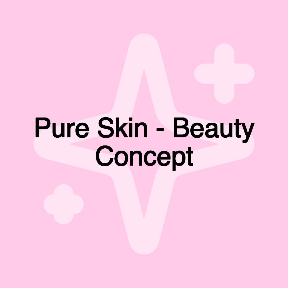 Pure Skin - Beauty Concept