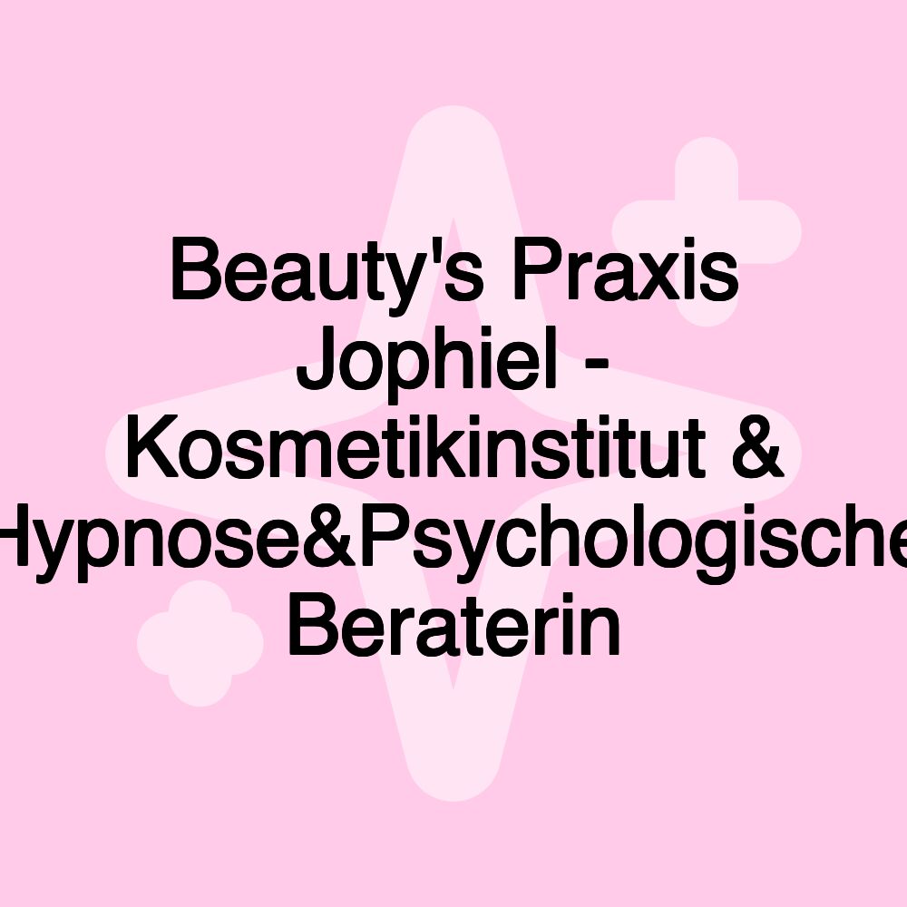 Beauty's Praxis Jophiel - Kosmetikinstitut & Hypnose&Psychologische Beraterin