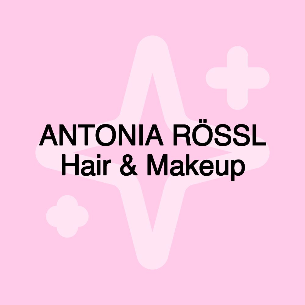 ANTONIA RÖSSL Hair & Makeup