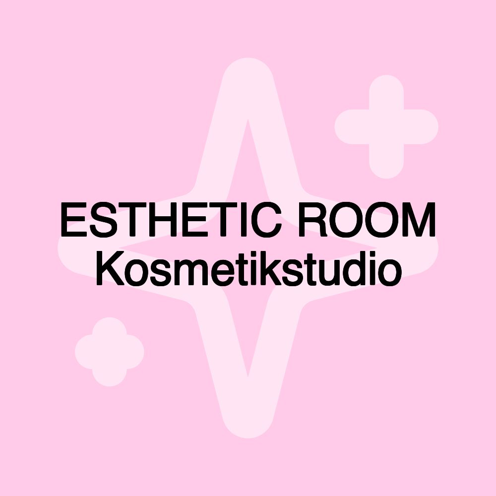 ESTHETIC ROOM Kosmetikstudio