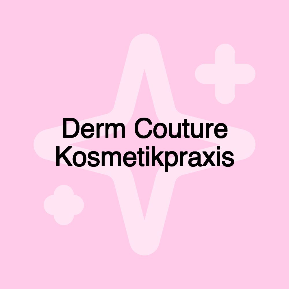 Derm Couture Kosmetikpraxis