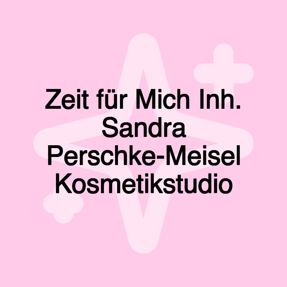 Zeit für Mich Inh. Sandra Perschke-Meisel Kosmetikstudio