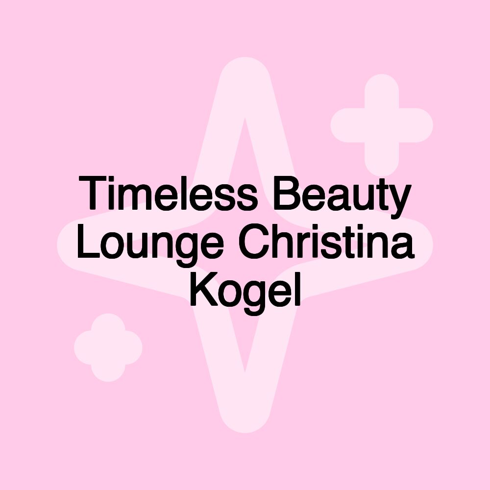 Timeless Beauty Lounge Christina Kogel