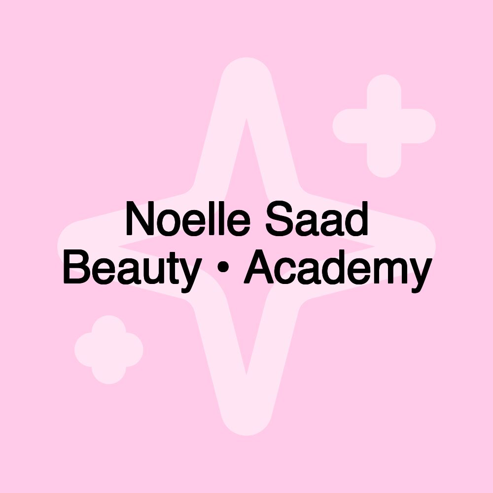 Noelle Saad Beauty • Academy