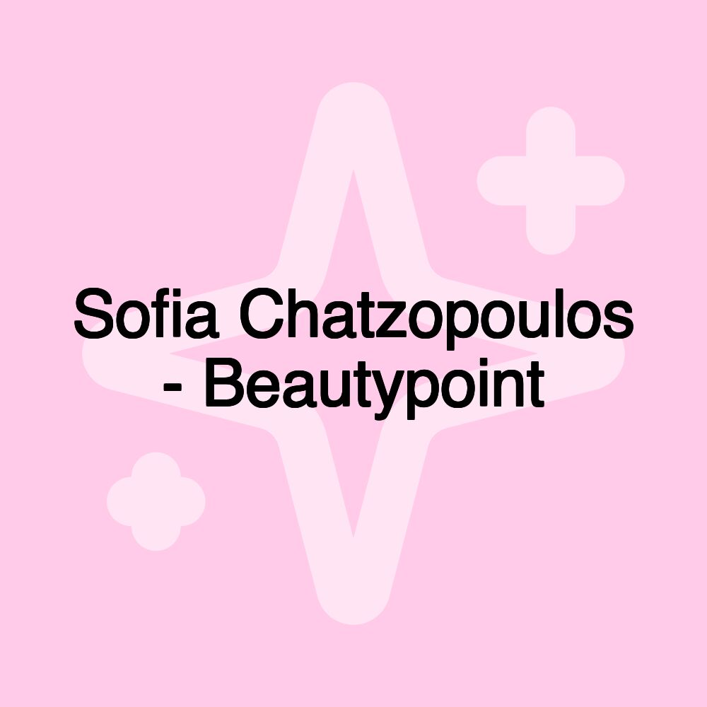 Sofia Chatzopoulos - Beautypoint