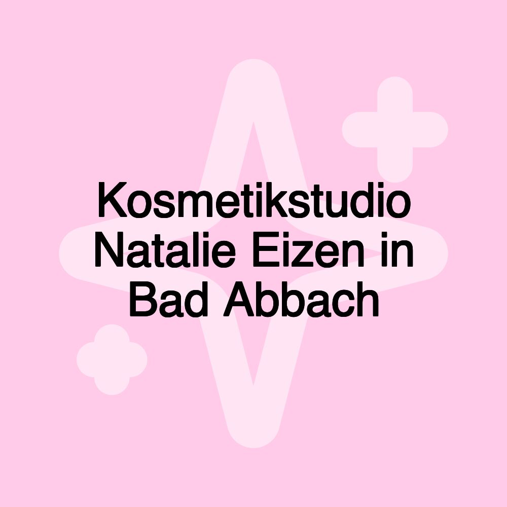 Kosmetikstudio Natalie Eizen in Bad Abbach