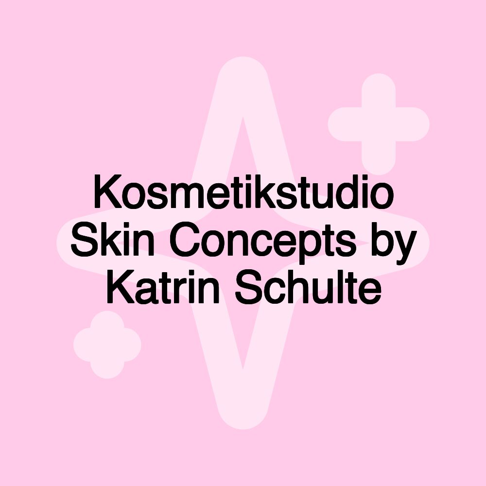 Kosmetikstudio Skin Concepts by Katrin Schulte