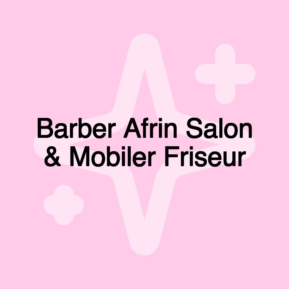 Barber Afrin Salon & Mobiler Friseur