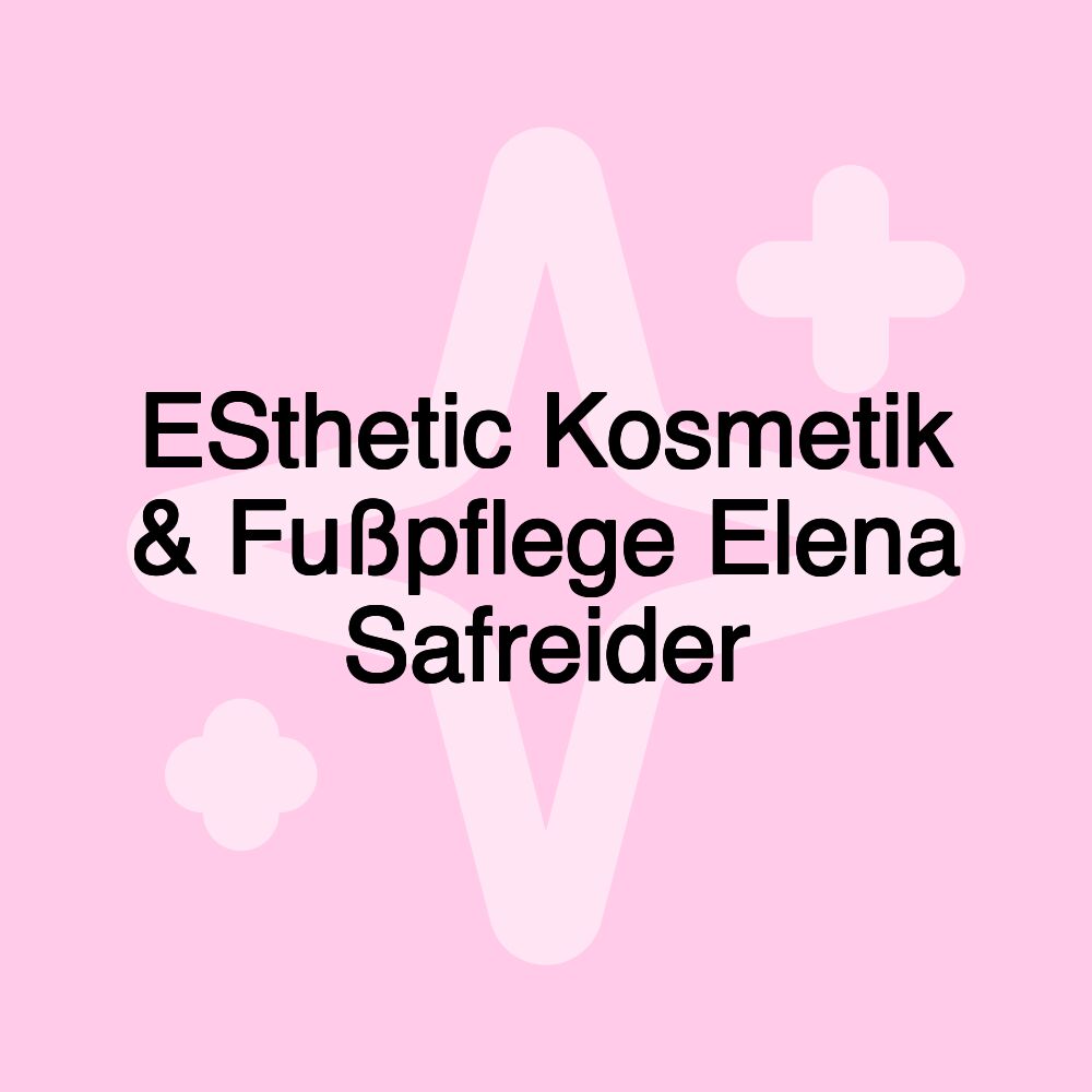 ESthetic Kosmetik & Fußpflege Elena Safreider