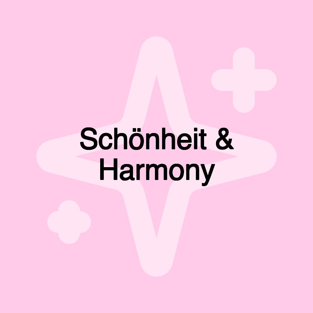 Schönheit & Harmony