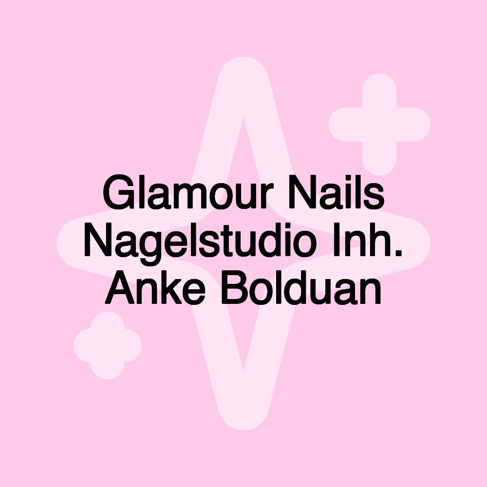 Glamour Nails Nagelstudio Inh. Anke Bolduan