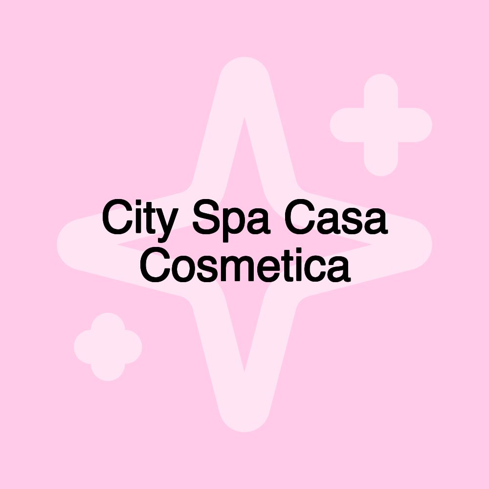 City Spa Casa Cosmetica