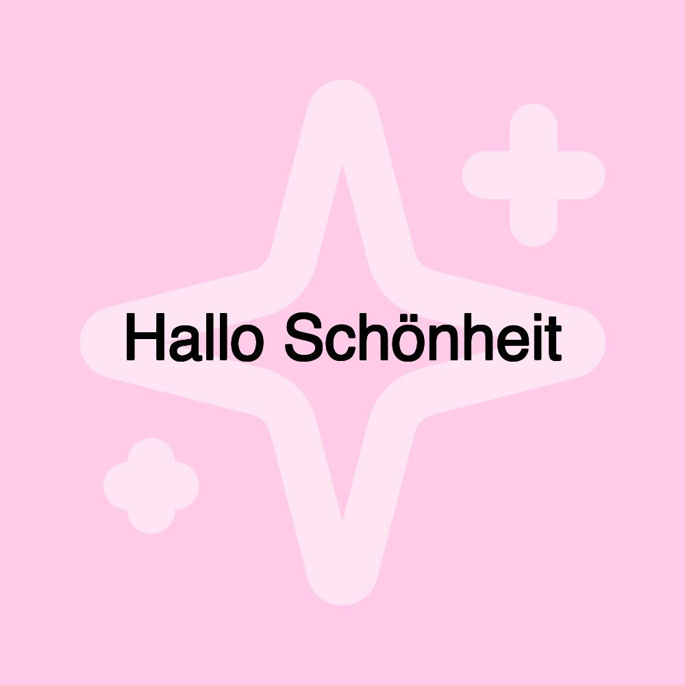 Hallo Schönheit