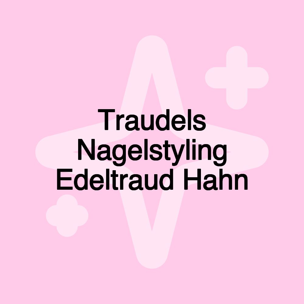 Traudels Nagelstyling Edeltraud Hahn