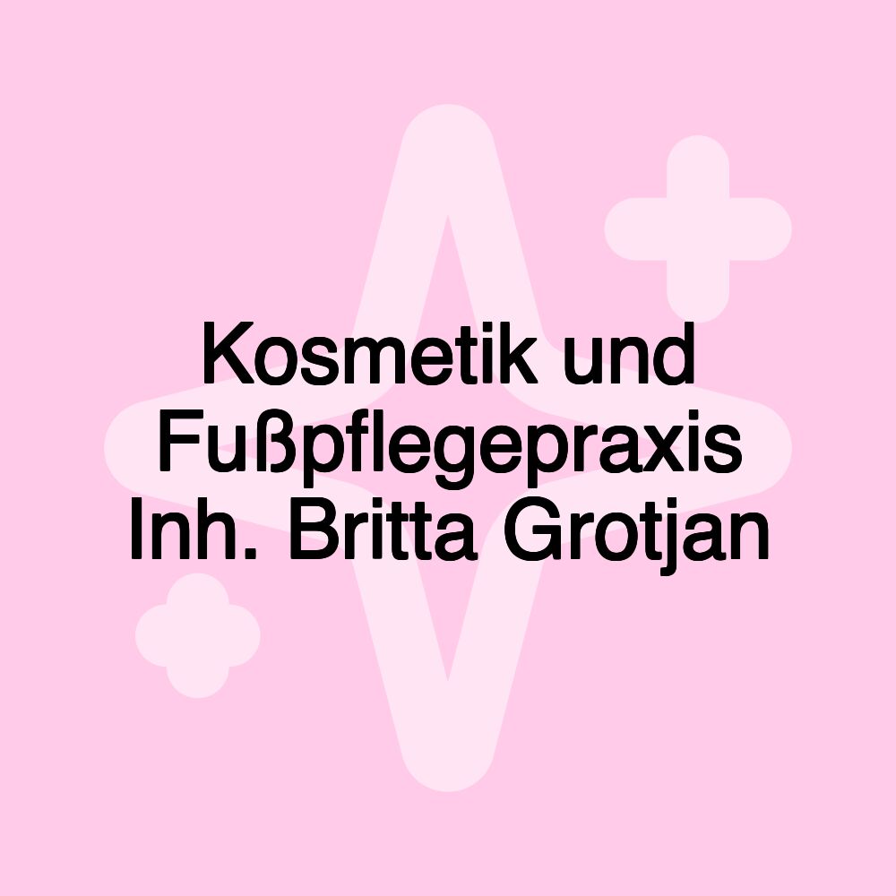 Kosmetik und Fußpflegepraxis Inh. Britta Grotjan