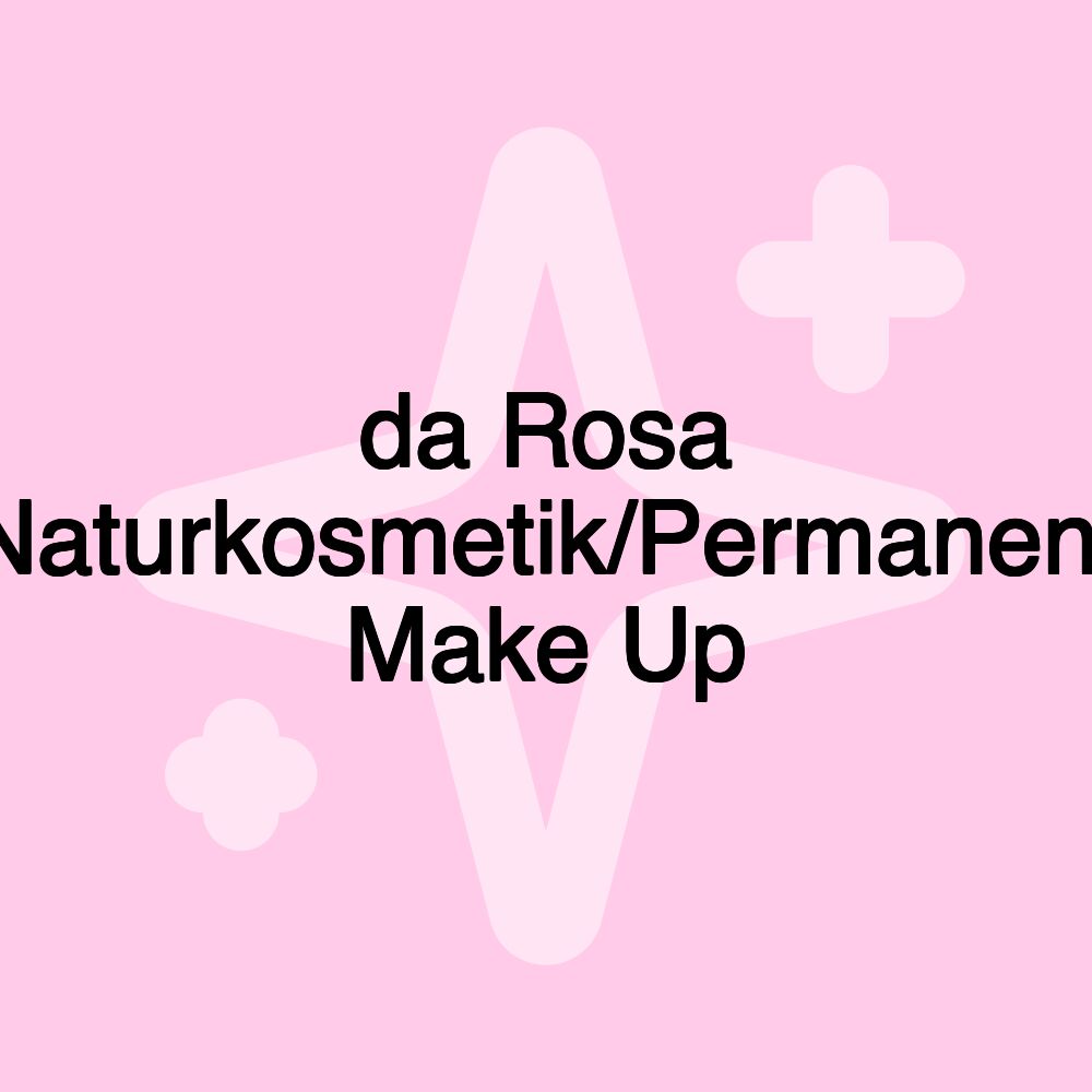 da Rosa Naturkosmetik/Permanent Make Up