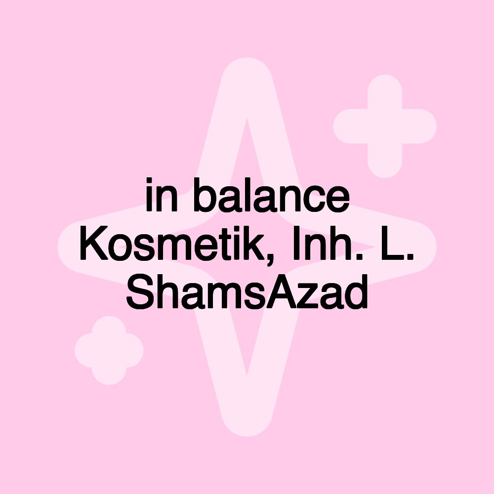 in balance Kosmetik, Inh. L. ShamsAzad