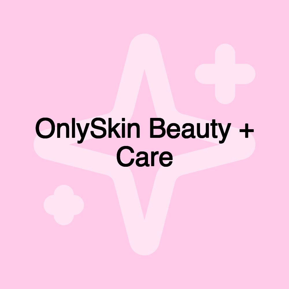 OnlySkin Beauty + Care