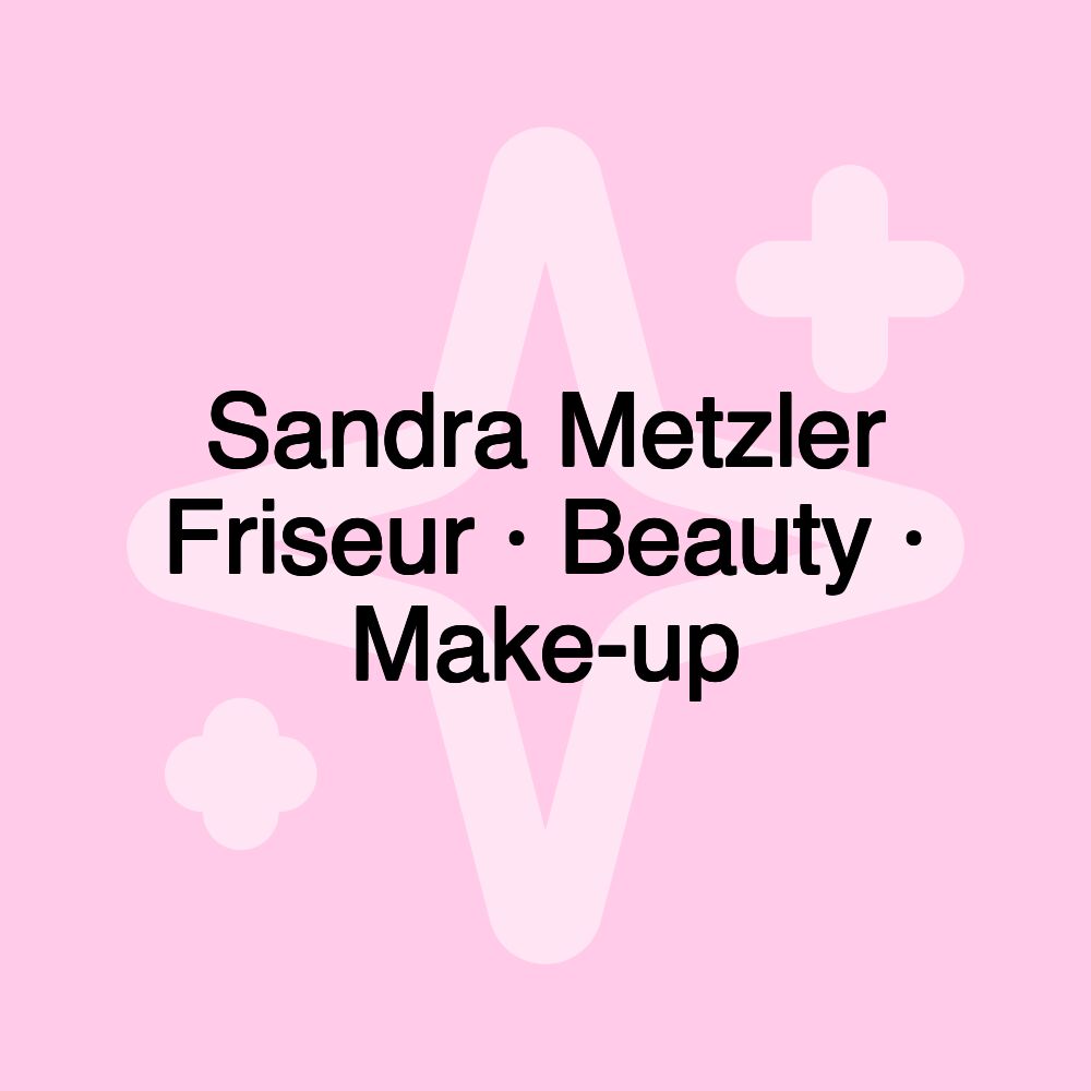 Sandra Metzler Friseur · Beauty · Make-up