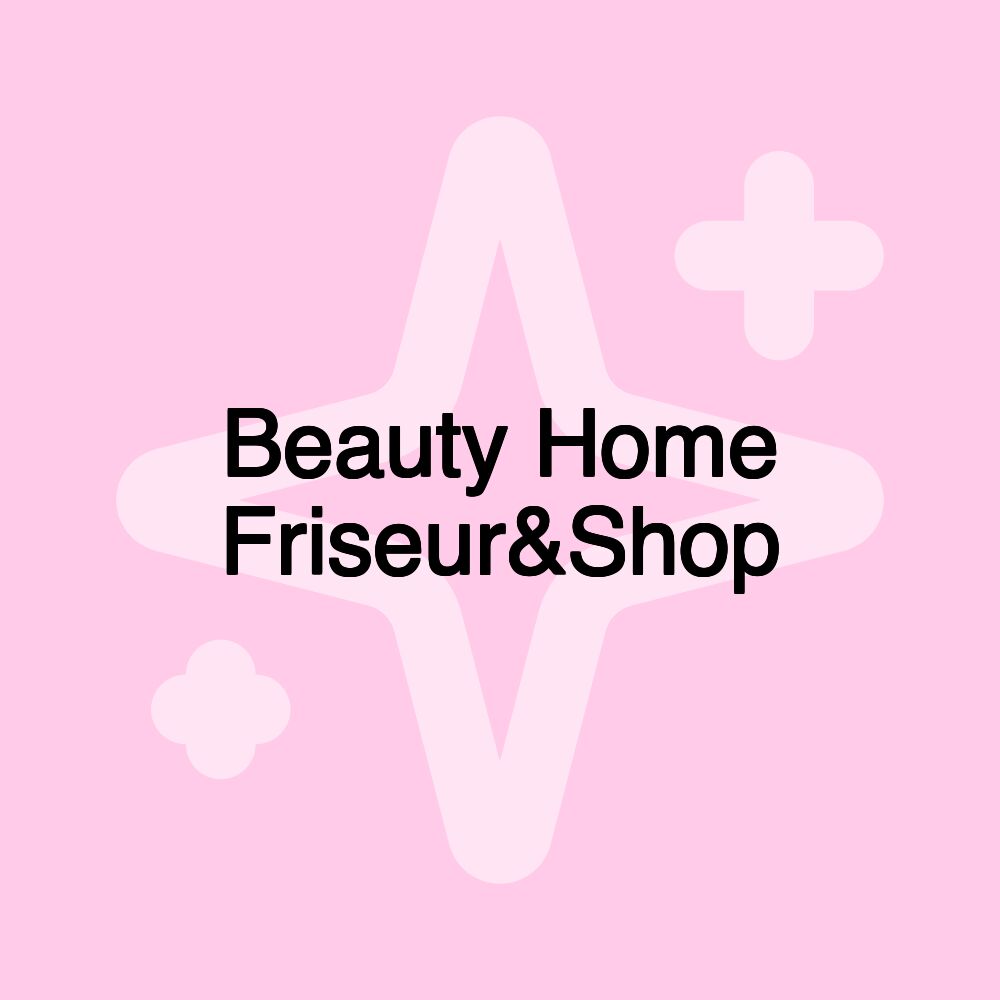 Beauty Home Friseur&Shop