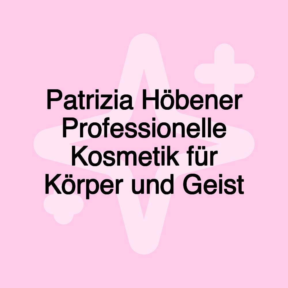 Patrizia Höbener Professionelle Kosmetik für Körper und Geist