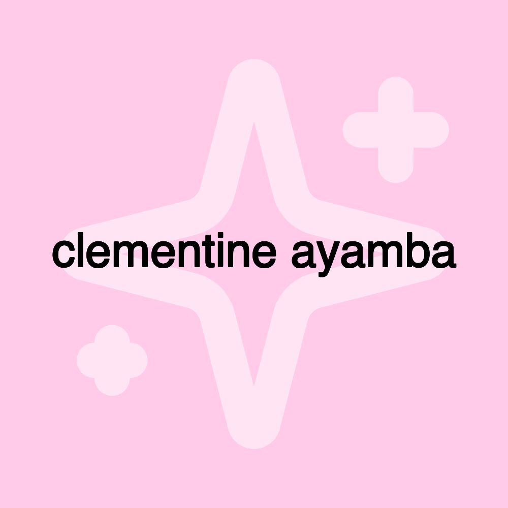 clementine ayamba