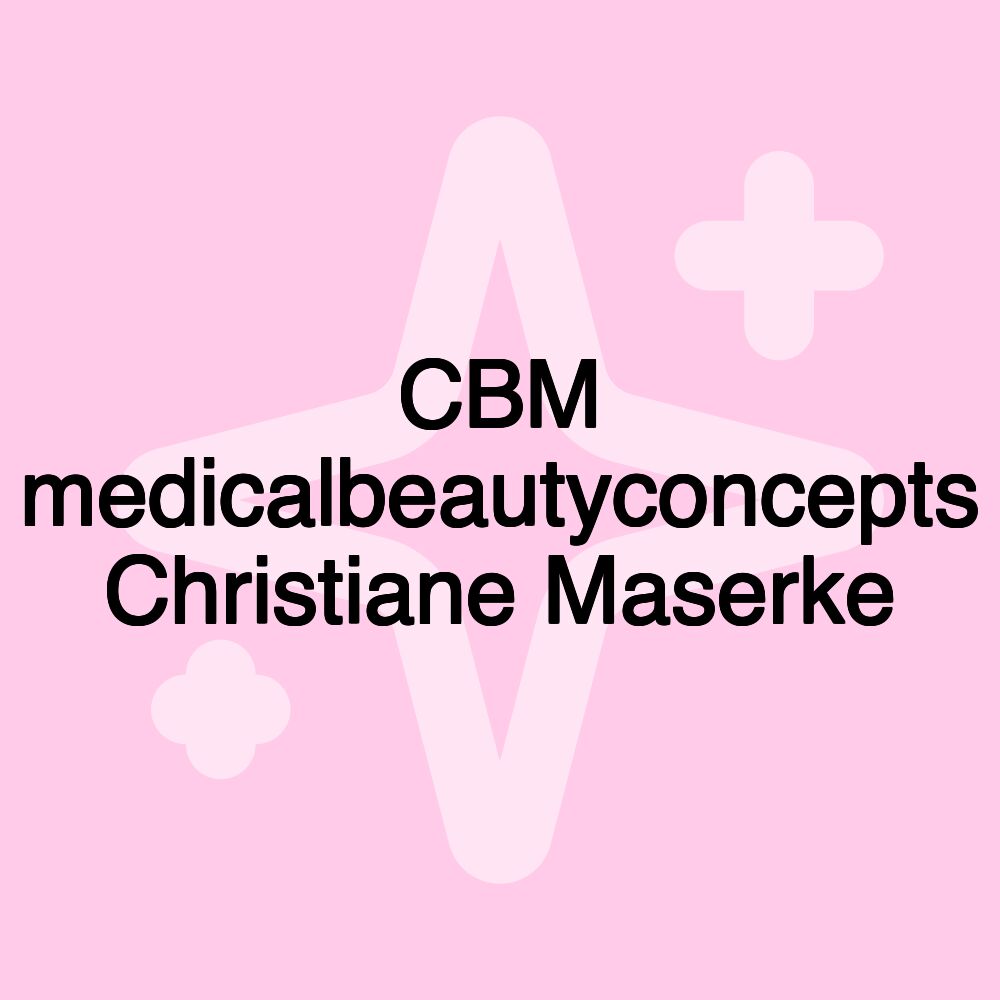 CBM medicalbeautyconcepts Christiane Maserke