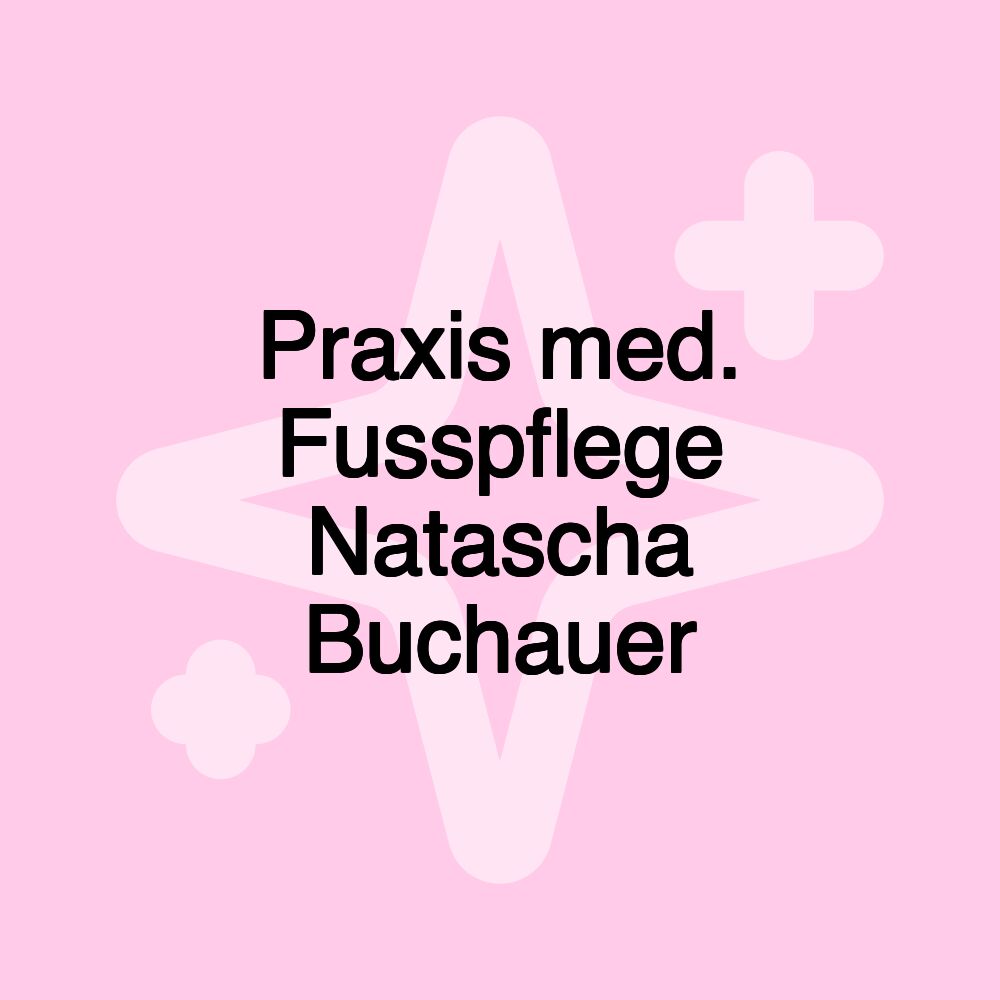 Praxis med. Fusspflege Natascha Buchauer