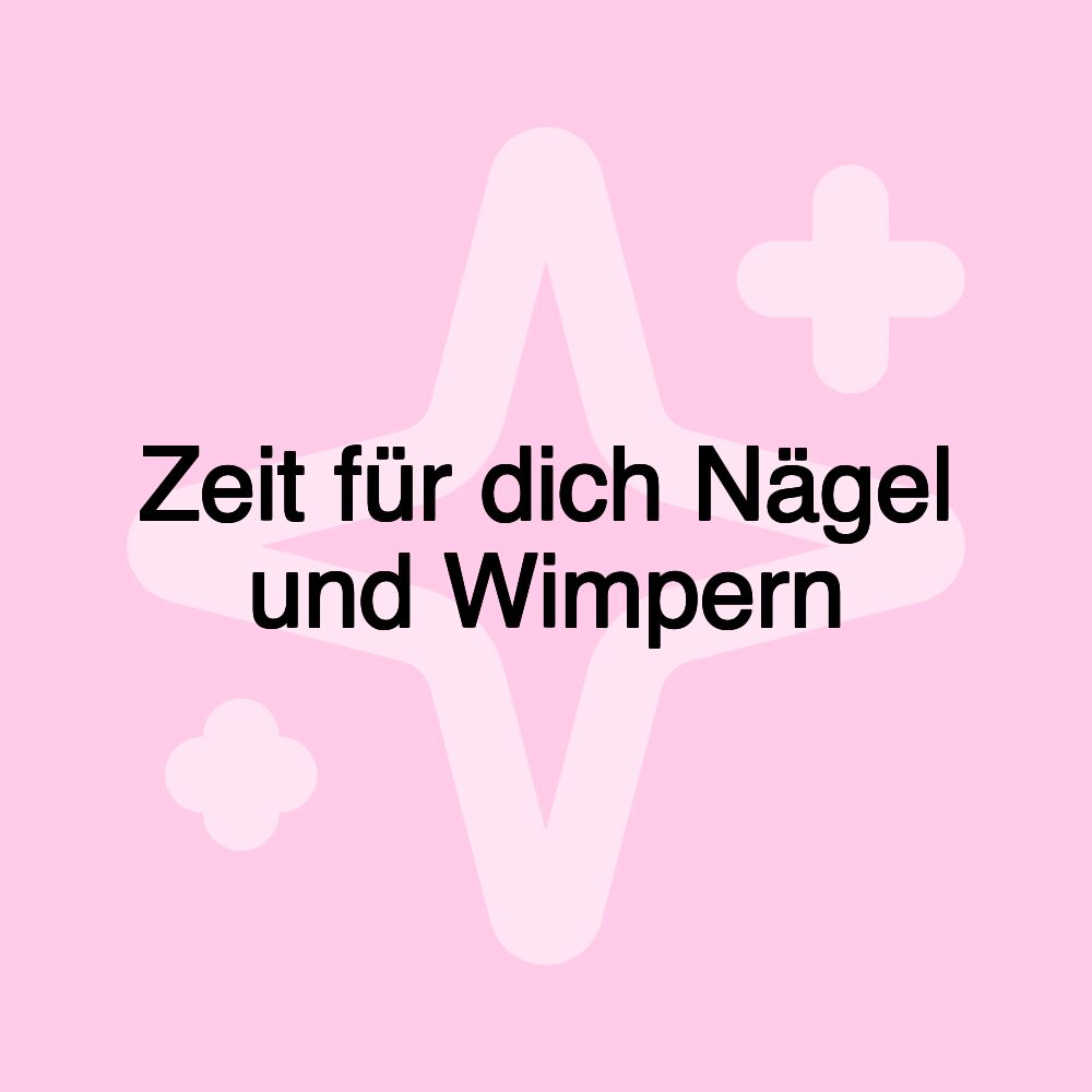 Zeit für dich Nägel und Wimpern