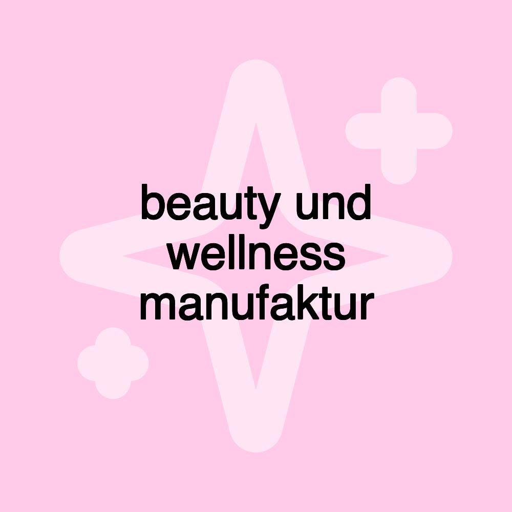 beauty und wellness manufaktur