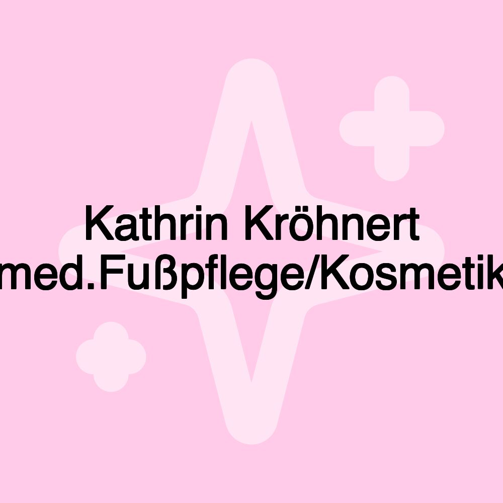 Kathrin Kröhnert med.Fußpflege/Kosmetik