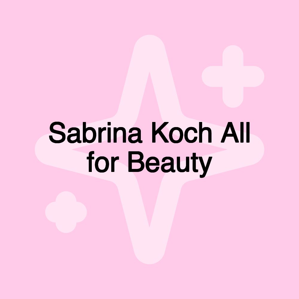 Sabrina Koch All for Beauty