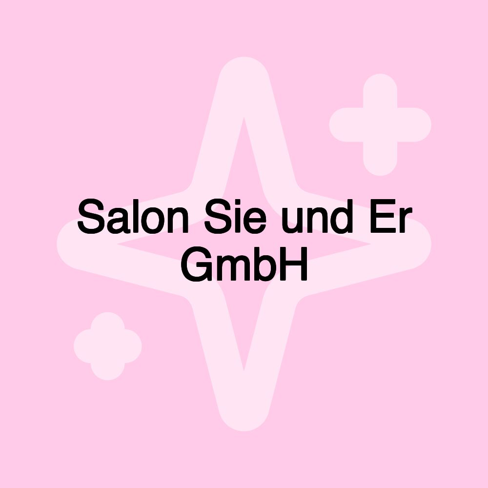 Salon Sie und Er GmbH