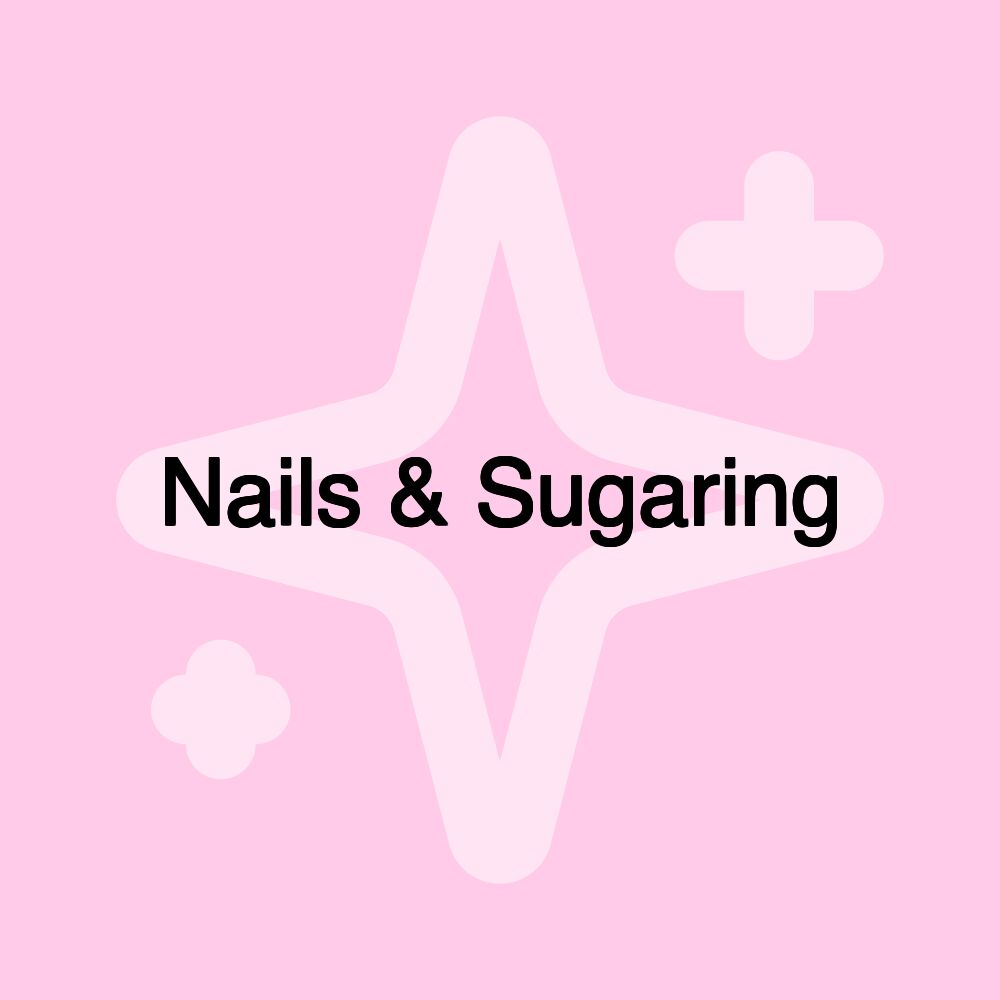 Nails & Sugaring